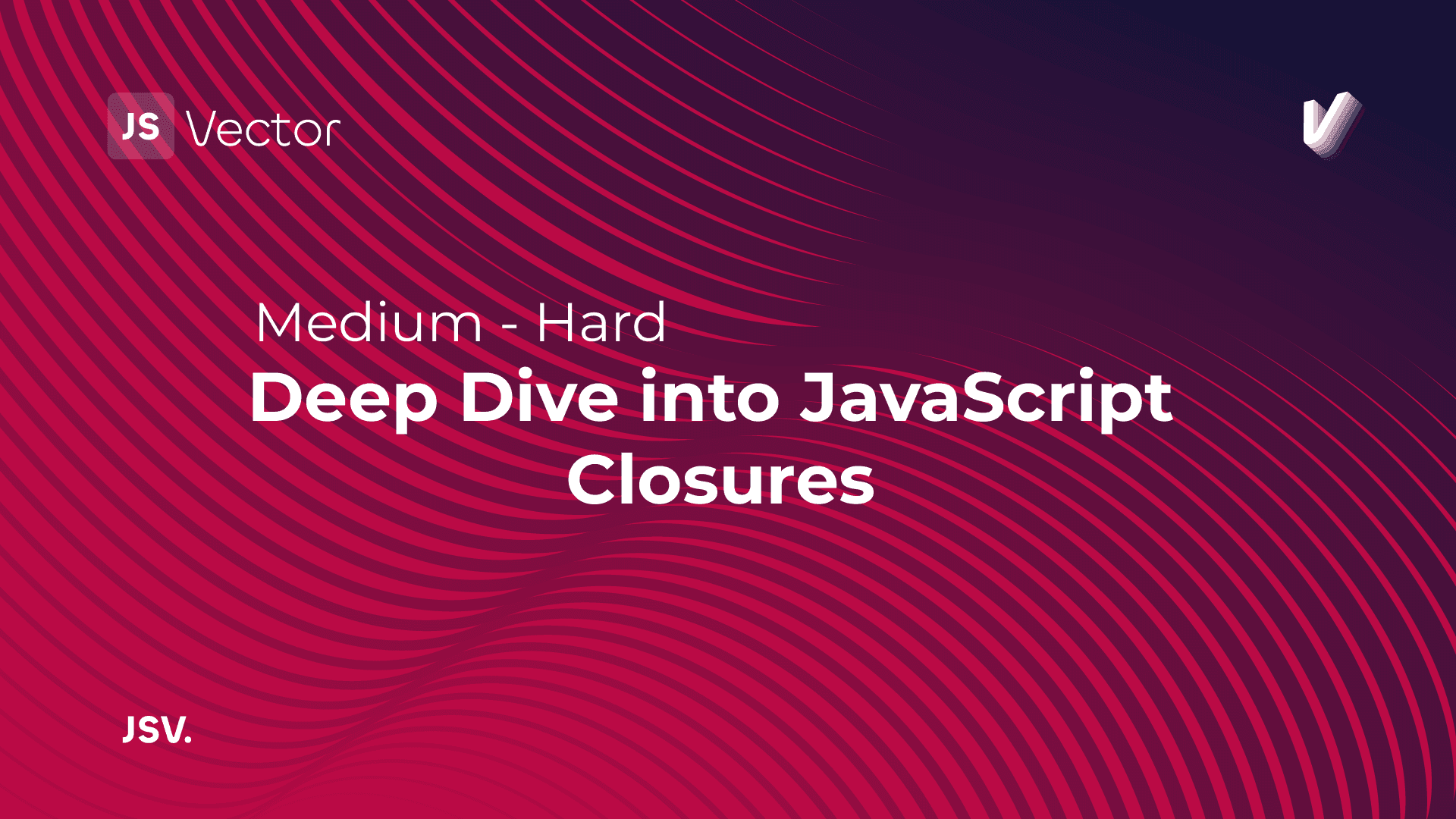 Deep Dive Into JavaScript Closures - JS Vector