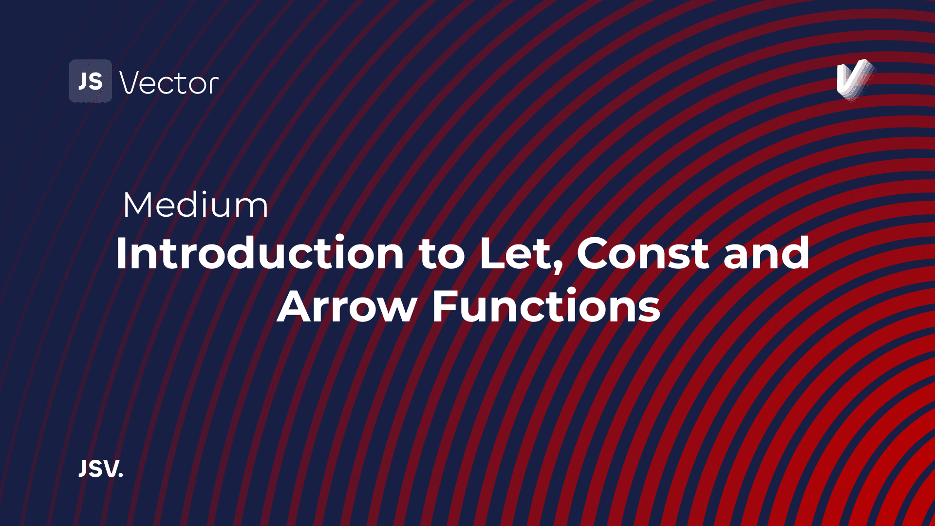 Introduction to Let, Const and Arrow Functions