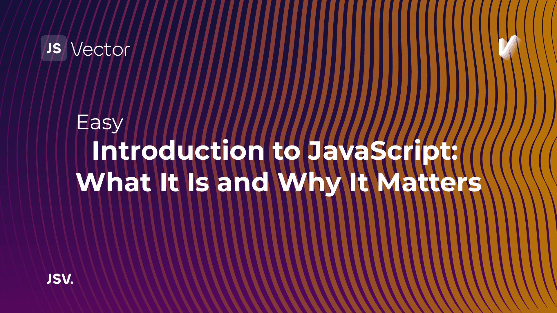 Introduction to JavaScript: What It Is and Why It Matters