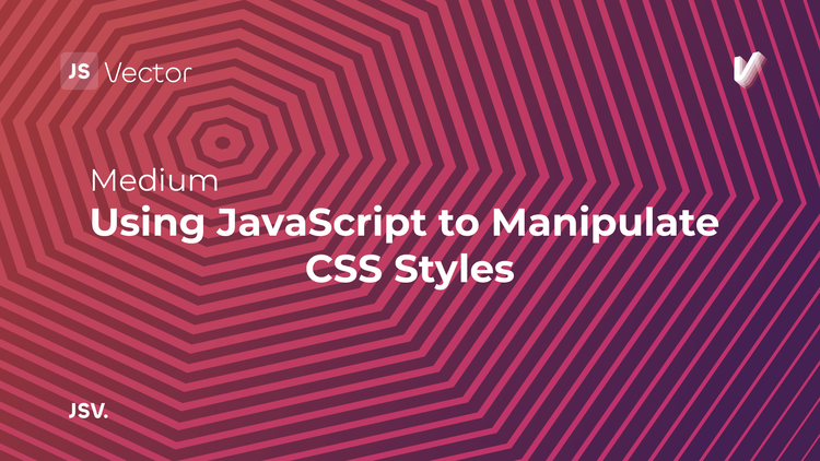 Using JavaScript to Manipulate CSS Styles