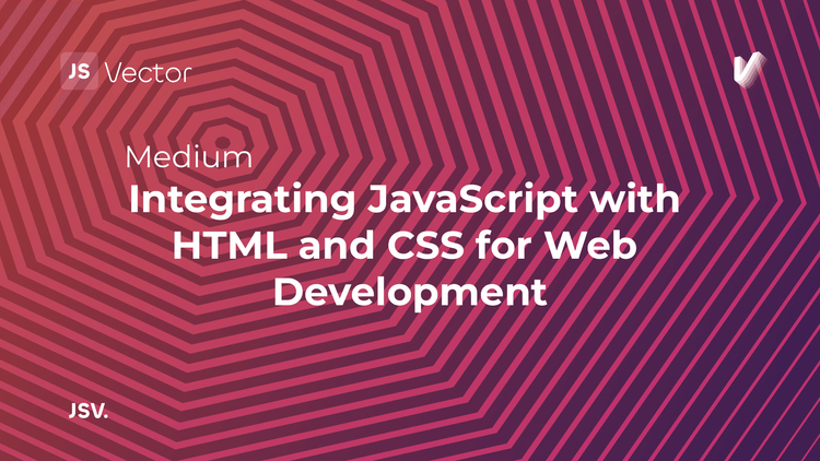 Integrating JavaScript with HTML and CSS for Web Development