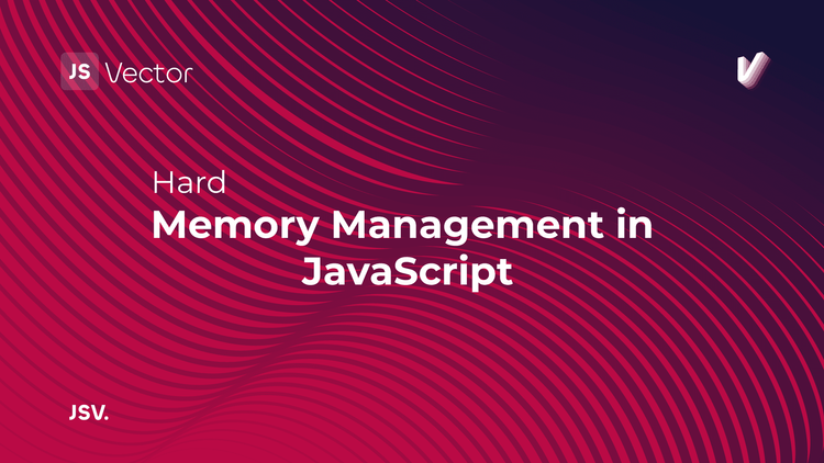 Memory Management in JavaScript