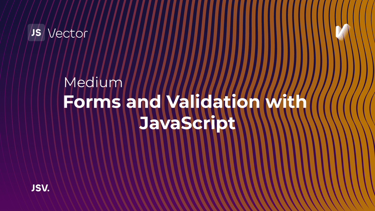 Forms and Validation with JavaScript