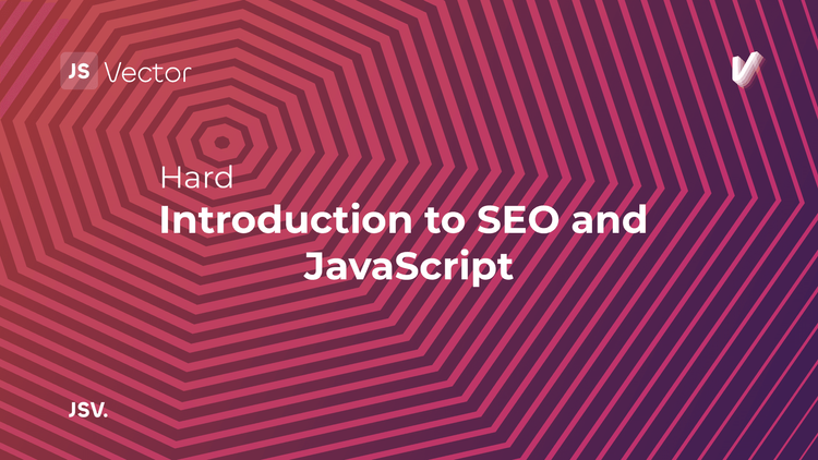 Introduction to SEO and JavaScript