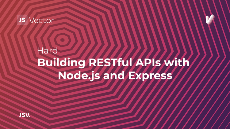 Building RESTful APIs with Node.js and Express