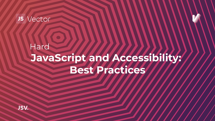 JavaScript and Accessibility: Best Practices