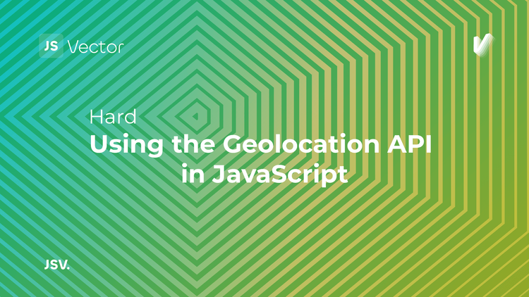 Using the Geolocation API in JavaScript