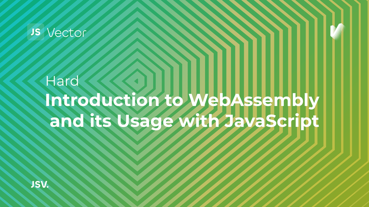 Introduction to WebAssembly and its Usage with JavaScript