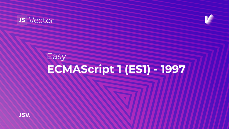 ECMAScript 1 (ES1) - 1997