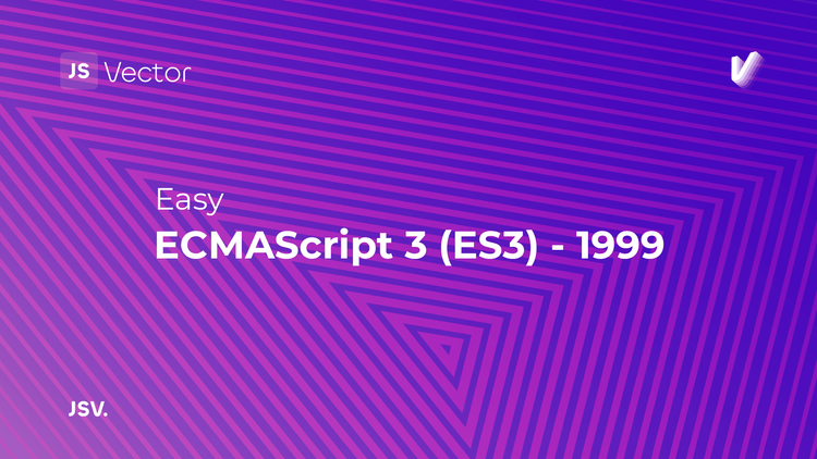 ECMAScript 3 (ES3) - 1999