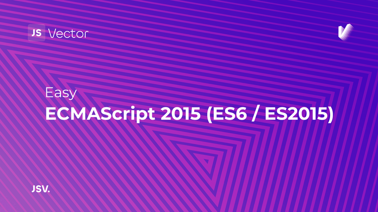 ECMAScript 2015 (ES6 / ES2015)