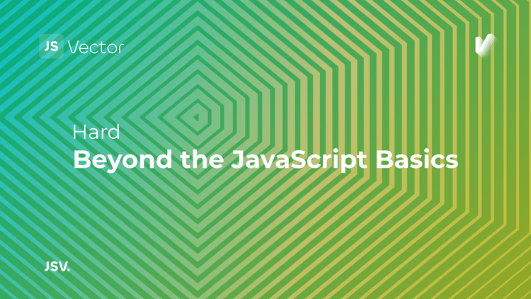 Beyond the JavaScript Basics